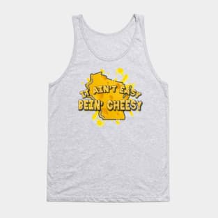 It Ain't Easy Bein' Cheesy Tank Top